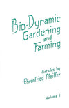 Bio Dynamic Gardening And Farming Vol 1