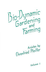 Bio Dynamic Gardening And Farming Vol 1