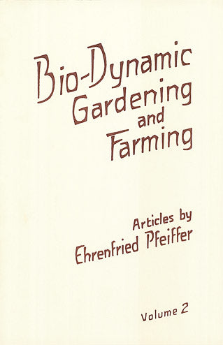 Bio Dynamic Gardening And Farming Vol 2