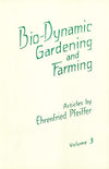 Bio Dynamic Gardening And Farming Vol 3