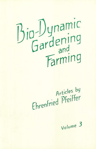 Bio Dynamic Gardening And Farming Vol 3